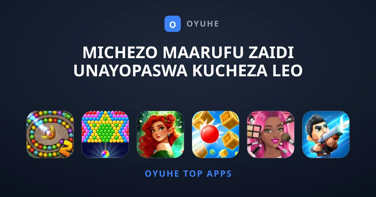 Michezo Maarufu Zaidi Unayopaswa Kucheza Leo